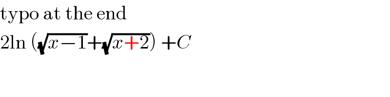typo at the end  2ln ((√(x−1))+(√(x+2))) +C  