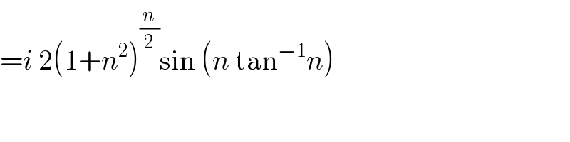 =i 2(1+n^2 )^(n/2) sin (n tan^(−1) n)  