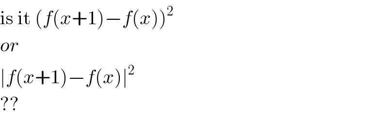 is it (f(x+1)−f(x))^2   or  ∣f(x+1)−f(x)∣^2   ??  