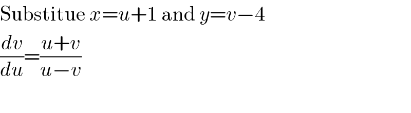 Substitue x=u+1 and y=v−4  (dv/du)=((u+v)/(u−v))    