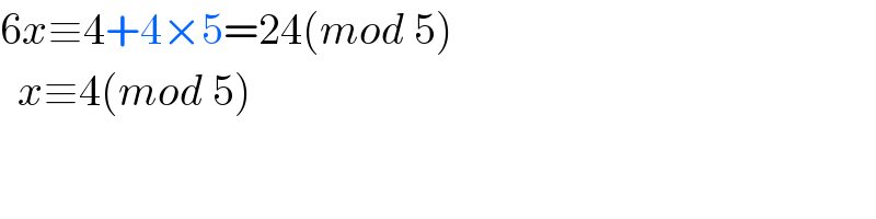6x≡4+4×5=24(mod 5)    x≡4(mod 5)  