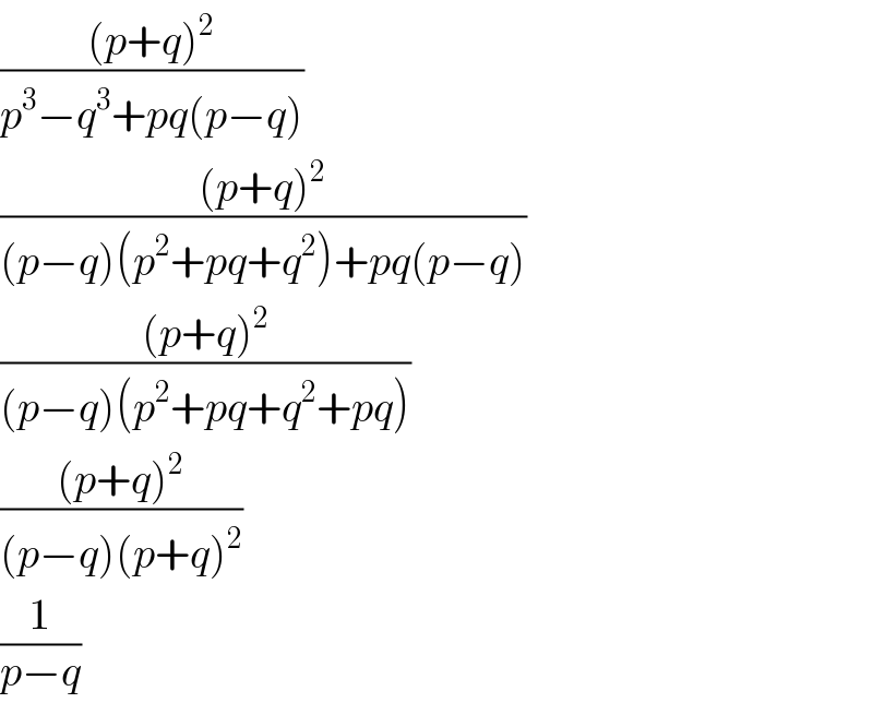 (((p+q)^2 )/(p^3 −q^3 +pq(p−q)))  (((p+q)^2 )/((p−q)(p^2 +pq+q^2 )+pq(p−q)))  (((p+q)^2 )/((p−q)(p^2 +pq+q^2 +pq)))  (((p+q)^2 )/((p−q)(p+q)^2 ))  (1/(p−q))  