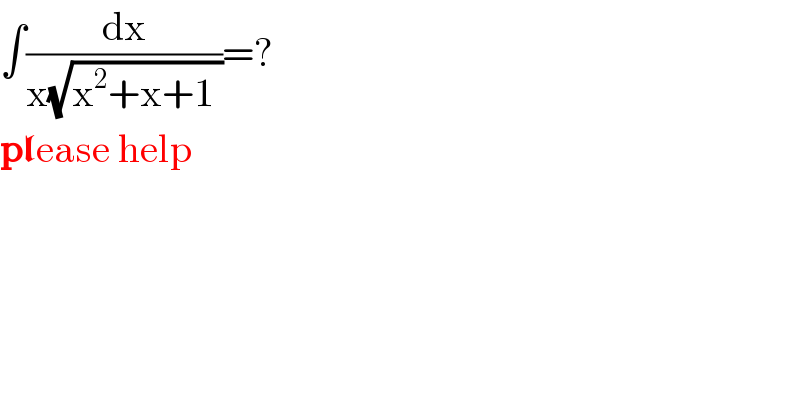 ∫(dx/(x(√(x^2 +x+1 ))))=?  please help  