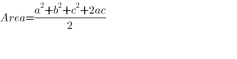 Area=((a^2 +b^2 +c^2 +2ac)/2)  