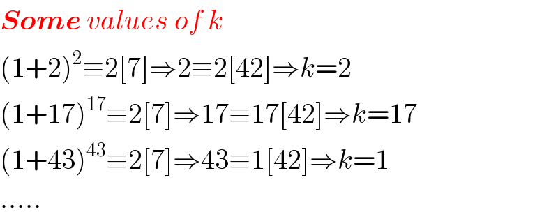 Some values of k  (1+2)^2 ≡2[7]⇒2≡2[42]⇒k=2  (1+17)^(17) ≡2[7]⇒17≡17[42]⇒k=17  (1+43)^(43) ≡2[7]⇒43≡1[42]⇒k=1  .....  