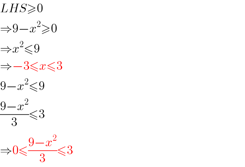 LHS≥0  ⇒9−x^2 ≥0  ⇒x^2 ≤9  ⇒−3≤x≤3  9−x^2 ≤9  ((9−x^2 )/3)≤3  ⇒0≤((9−x^2 )/3)≤3  