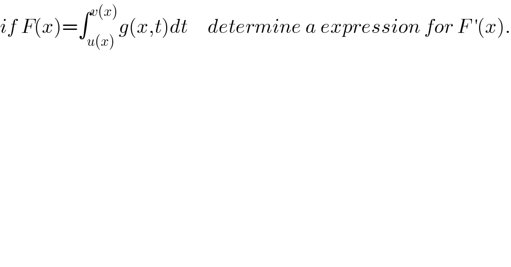 if F(x)=∫_(u(x)) ^(v(x)) g(x,t)dt     determine a expression for F^′ (x).  