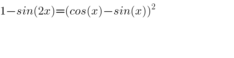 1−sin(2x)=(cos(x)−sin(x))^2   