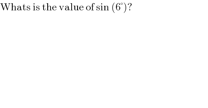 Whats is the value of sin (6°)?  