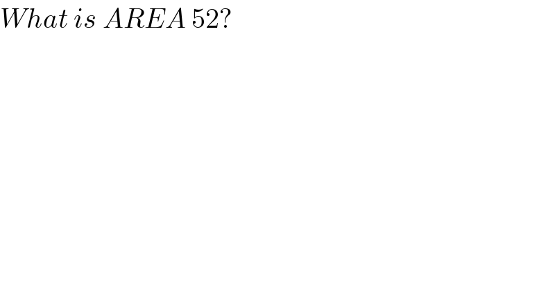 What is AREA 52?  