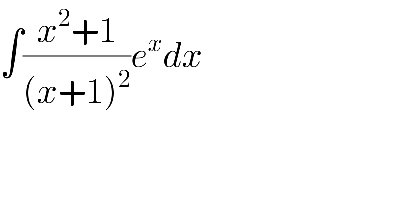 ∫((x^2 +1)/((x+1)^2 ))e^x dx  