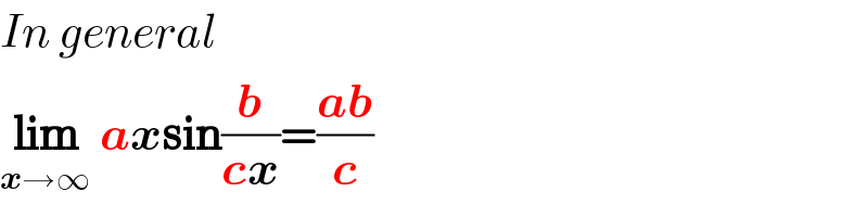 In general   lim_(x→∞)  axsin(b/(cx))=((ab)/c)  