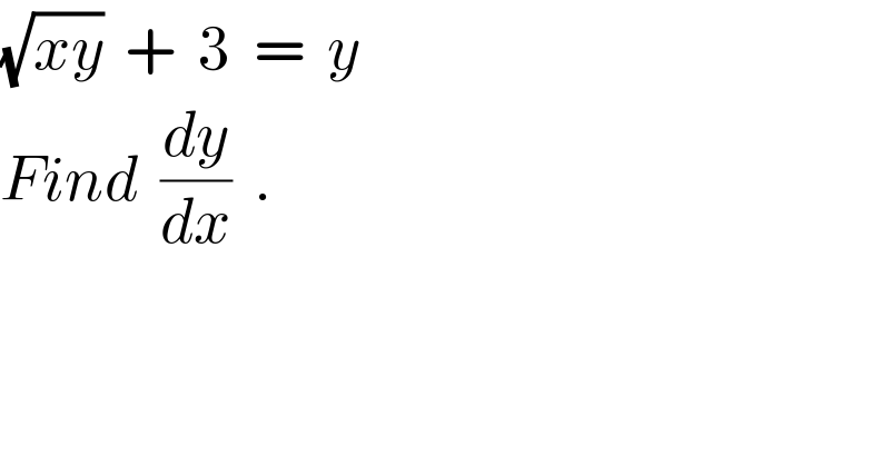 (√(xy))  +  3  =  y  Find  (dy/dx)  .  