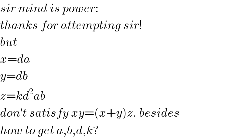 sir mind is power:  thanks for attempting sir!  but  x=da  y=db  z=kd^2 ab  don′t satisfy xy=(x+y)z. besides  how to get a,b,d,k?  