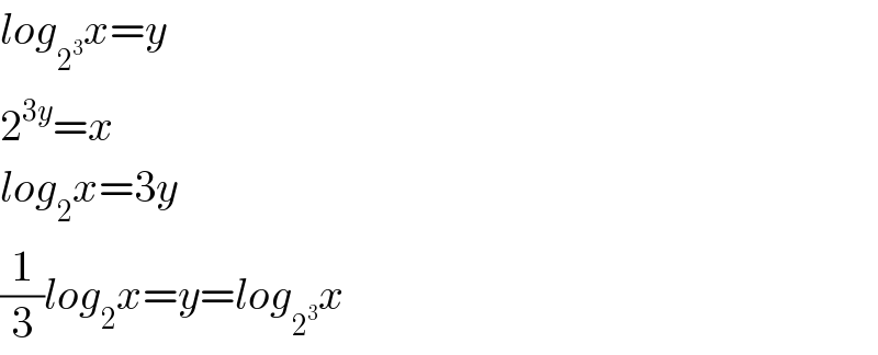 log_2^3  x=y  2^(3y) =x  log_2 x=3y  (1/3)log_2 x=y=log_2^3  x  