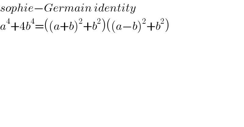 sophie−Germain identity  a^4 +4b^4 =((a+b)^2 +b^2 )((a−b)^2 +b^2 )  