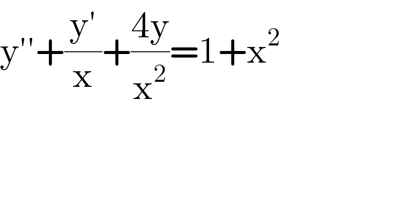 y′′+((y′)/x)+((4y)/x^2 )=1+x^2   