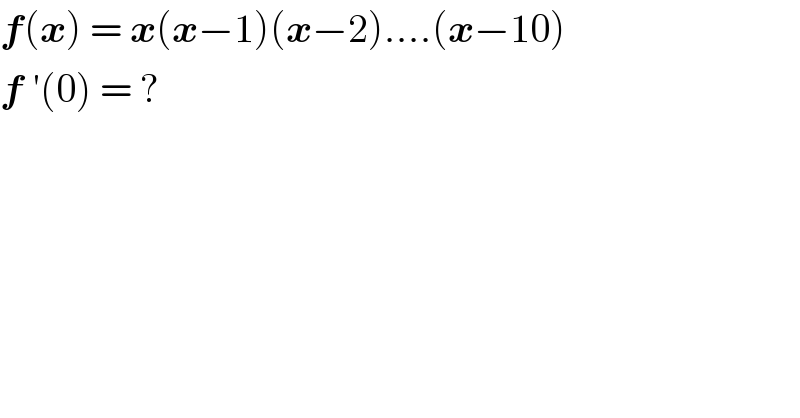 f(x) = x(x−1)(x−2)....(x−10)  f ′(0) = ?  