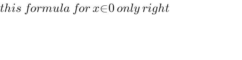 this formula for x∈0 only right   