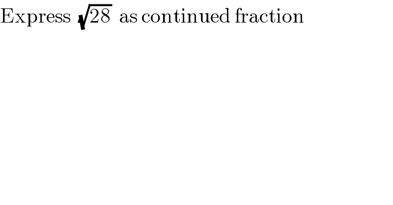 Express  (√(28))  as continued fraction  