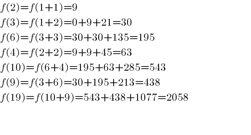 f(2)=f(1+1)=9  f(3)=f(1+2)=0+9+21=30  f(6)=f(3+3)=30+30+135=195  f(4)=f(2+2)=9+9+45=63  f(10)=f(6+4)=195+63+285=543  f(9)=f(3+6)=30+195+213=438  f(19)=f(10+9)=543+438+1077=2058      