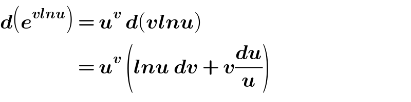 d(e^(vlnu) ) = u^v  d(vlnu)                     = u^v  (lnu dv + v(du/u))  
