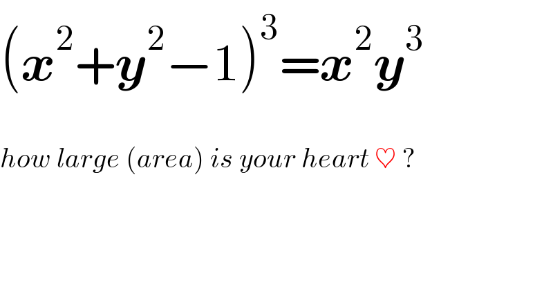 (x^2 +y^2 −1)^3 =x^2 y^3     how large (area) is your heart ♥ ?  
