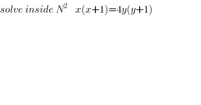solve inside N^2     x(x+1)=4y(y+1)  