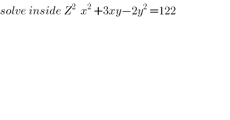 solve inside Z^2   x^2  +3xy−2y^2  =122  