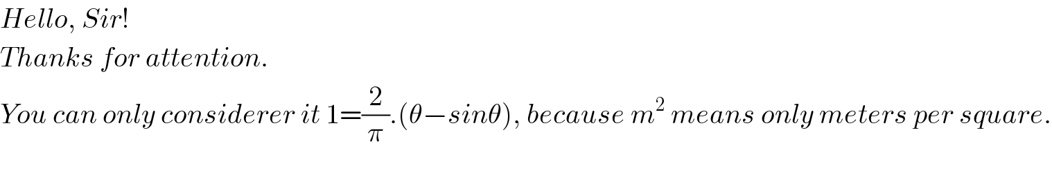 Hello, Sir!  Thanks for attention.  You can only considerer it 1=(2/π).(θ−sinθ), because m^2  means only meters per square.    