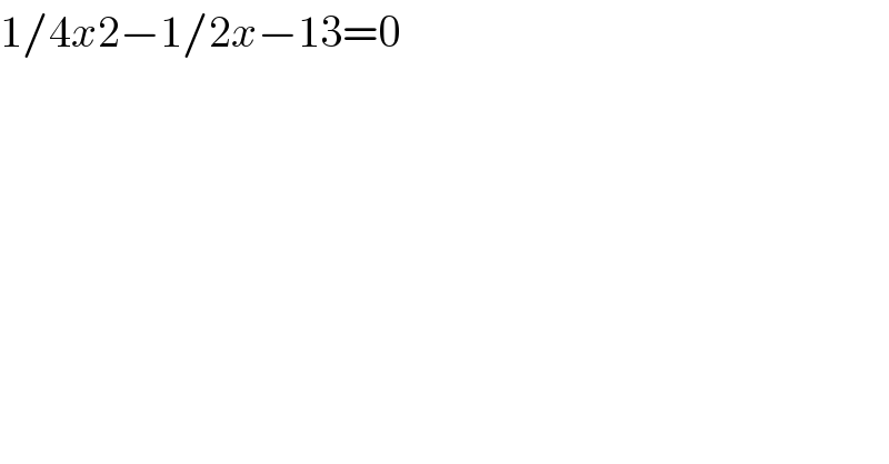 1/4x2−1/2x−13=0  