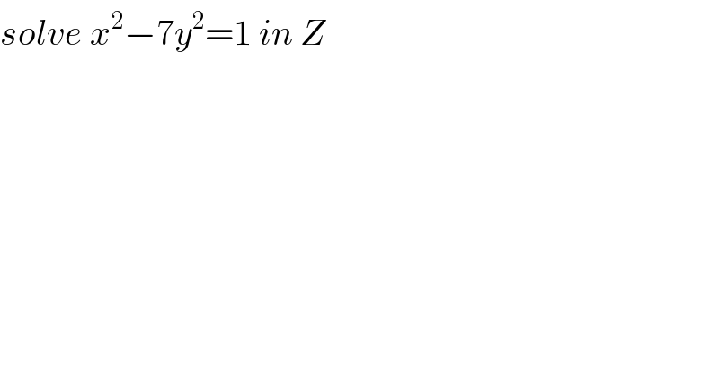 solve x^2 −7y^2 =1 in Z  