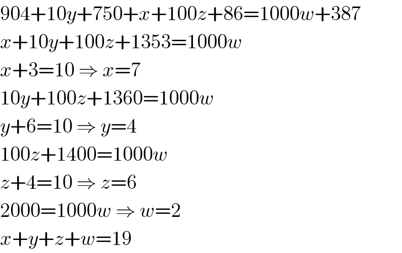 904+10y+750+x+100z+86=1000w+387  x+10y+100z+1353=1000w  x+3=10 ⇒ x=7  10y+100z+1360=1000w  y+6=10 ⇒ y=4  100z+1400=1000w  z+4=10 ⇒ z=6  2000=1000w ⇒ w=2  x+y+z+w=19  