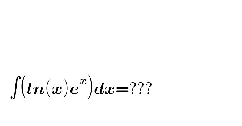          ∫(ln(x)e^x )dx=???  