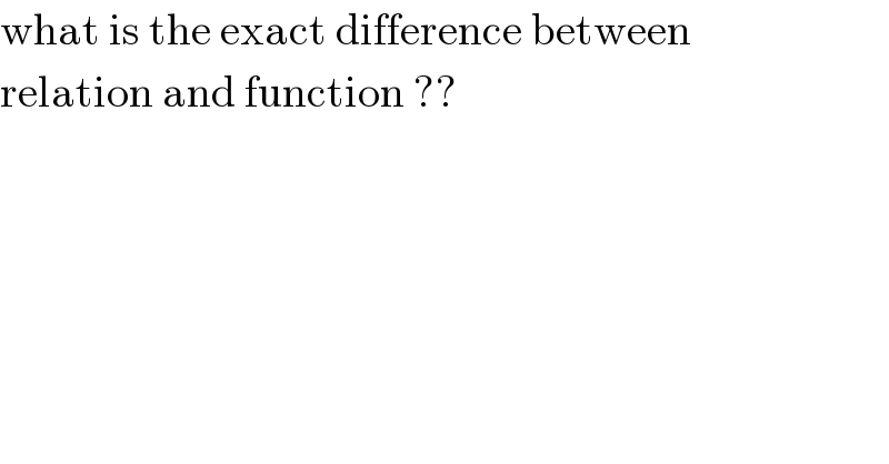 what is the exact difference between  relation and function ??  