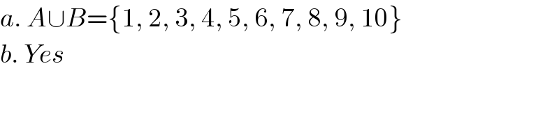 a. A∪B={1, 2, 3, 4, 5, 6, 7, 8, 9, 10}  b. Yes  