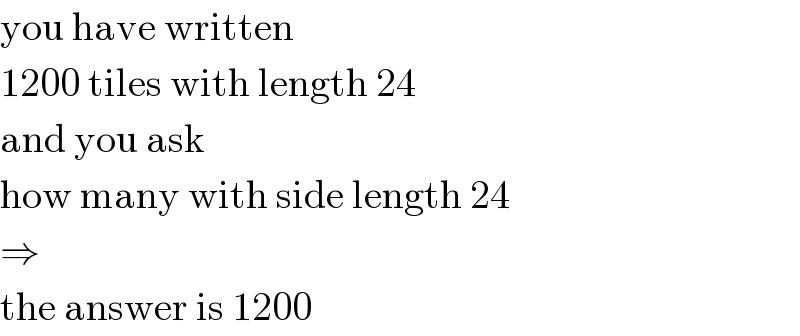 you have written  1200 tiles with length 24  and you ask  how many with side length 24  ⇒  the answer is 1200  