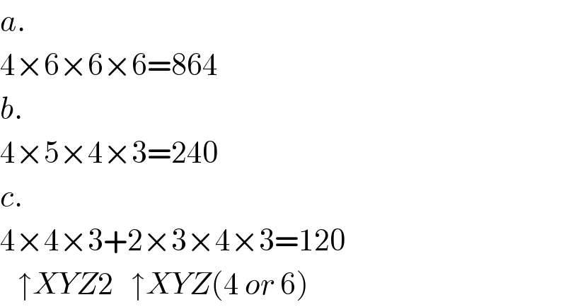 a.  4×6×6×6=864  b.  4×5×4×3=240  c.  4×4×3+2×3×4×3=120     ↑XYZ2   ↑XYZ(4 or 6)  