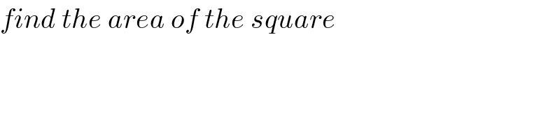 find the area of the square  