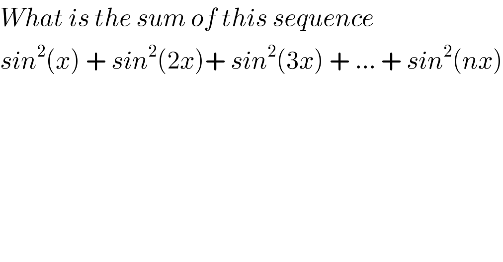 What is the sum of this sequence  sin^2 (x) + sin^2 (2x)+ sin^2 (3x) + ... + sin^2 (nx)  