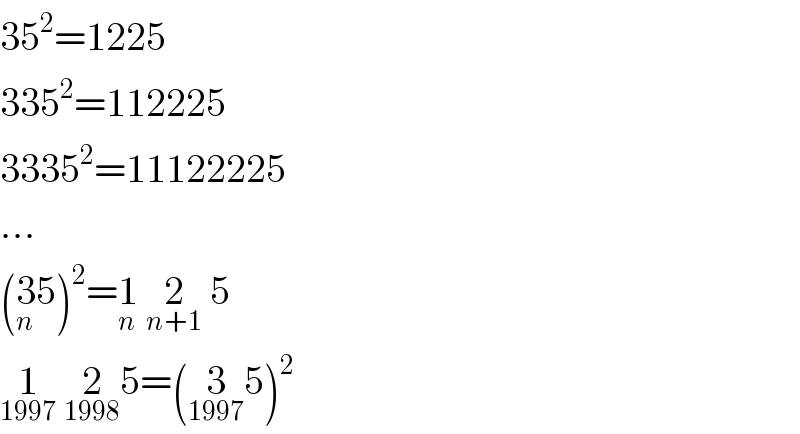 35^2 =1225  335^2 =112225  3335^2 =11122225  ...  (3_n 5)^2 =1_n  2_(n+1)  5  1_(1997)  2_(1998) 5=(3_(1997) 5)^2   
