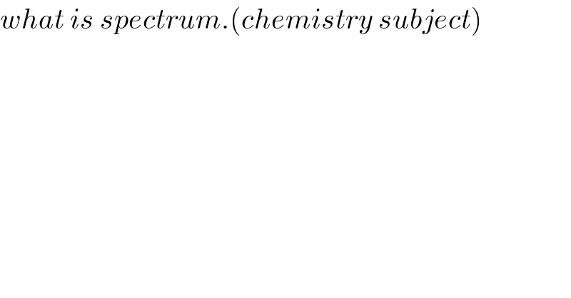 what is spectrum.(chemistry subject)  