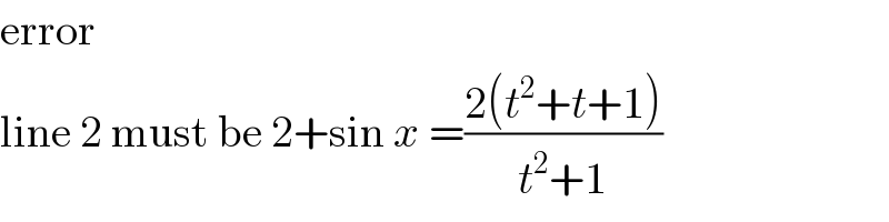 error  line 2 must be 2+sin x =((2(t^2 +t+1))/(t^2 +1))  