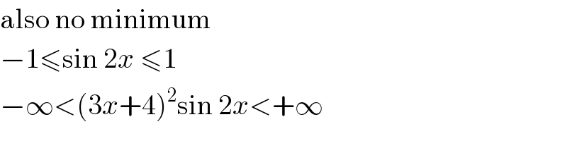 also no minimum  −1≤sin 2x ≤1  −∞<(3x+4)^2 sin 2x<+∞  