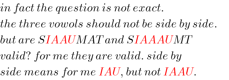 in fact the question is not exact.  the three vowols should not be side by side.  but are SIAAUMAT and SIAAAUMT  valid? for me they are valid. side by  side means for me IAU, but not IAAU.  