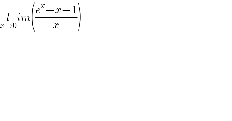 l_(x→0) im(((e^x −x−1)/x))  
