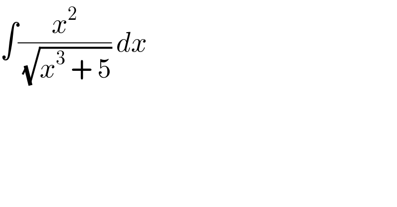 ∫(x^2 /(√(x^3  + 5))) dx  