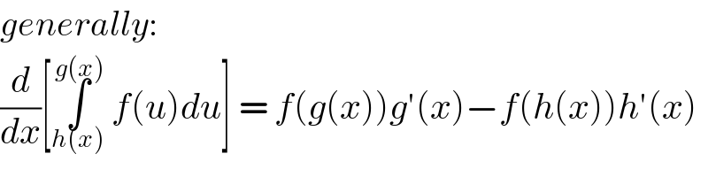 generally:  (d/dx)[∫_(h(x)) ^(g(x))  f(u)du] = f(g(x))g′(x)−f(h(x))h′(x)  