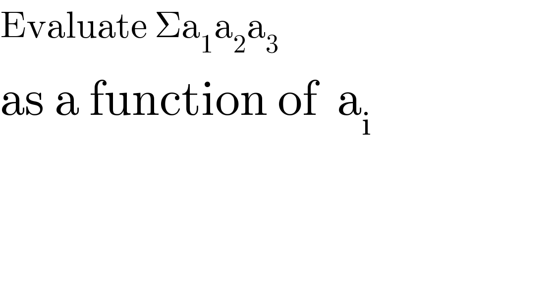 Evaluate Σa_1 a_2 a_3    as a function of  a_i        