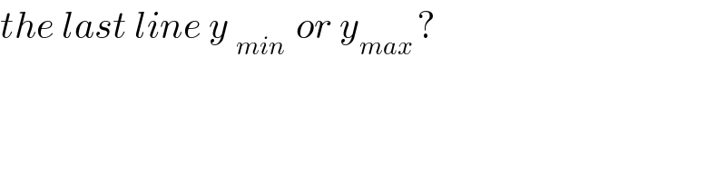 the last line y _(min )  or y_(max ) ?  